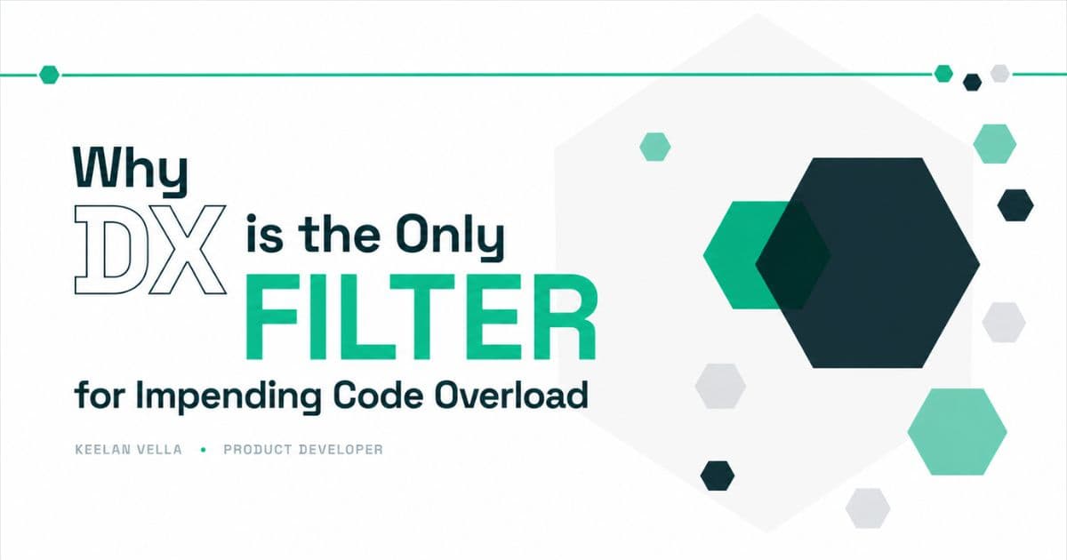 Why DX is the Only Filter for Impending Code Overload